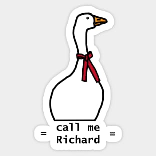 Funny Meme Goose Says Call Me Richard Sticker